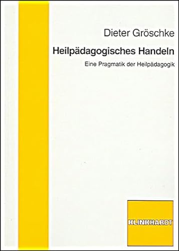 Heilpädagogisches Handeln: Eine Pragmatik der Heilpädagogik von Verlag Julius Klinkhardt GmbH & Co. KG
